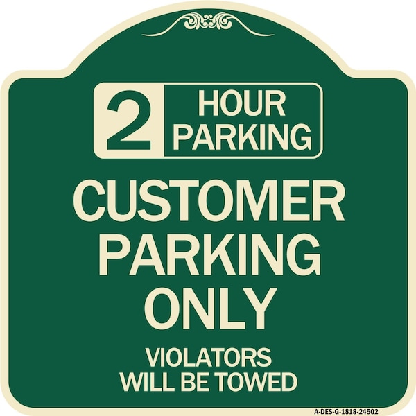 2 Hour Parking Customer Parking Violators Will Towed Heavy-Gauge Alum Sign, 18" x 18", G-1818-24502
